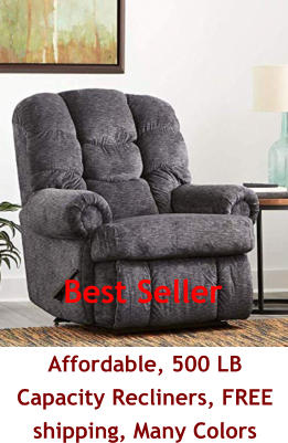 Affordable, 500 LB Capacity Recliners, FREE shipping, Many Colors Best Seller