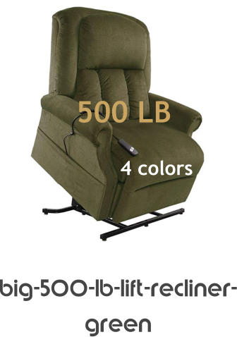 big-500-lb-lift-recliner-green 4 colors 500 LB