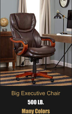 Big Executive Chair 500 LB. Many Colors