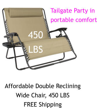 Affordable Double Reclining Wide Chair, 450 LBS  FREE Shipping Tailgate Party in portable comfort 450 LBS